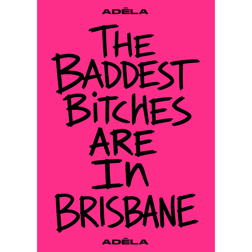 Baddest Bitches Poster Brisbane